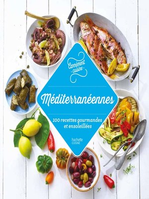 cover image of Méditerranée 100 recettes gourmandes et ensoleillées